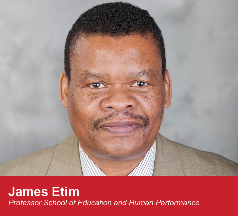 James Etim, Professor, School of Education and Human Performance